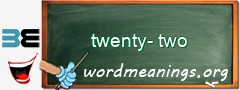 WordMeaning blackboard for twenty-two